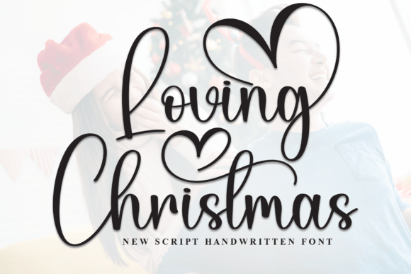 Loving Christmas Font: Elevate Your Holiday Campaigns